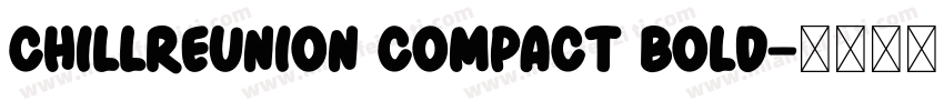 ChillReunion Compact Bold字体转换